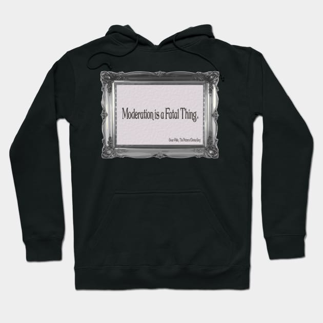 Moderation is Fatal Hoodie by dflynndesigns